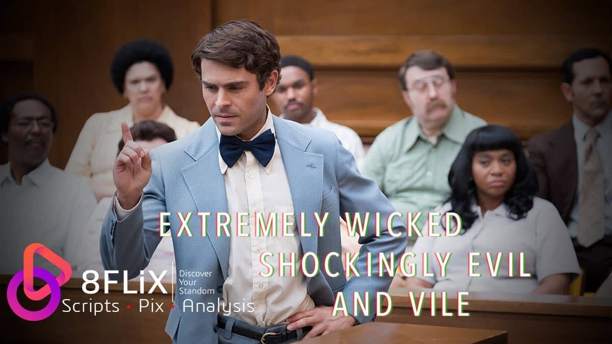 The Extremely Wicked, Shockingly Evil and Vile screenplay and script