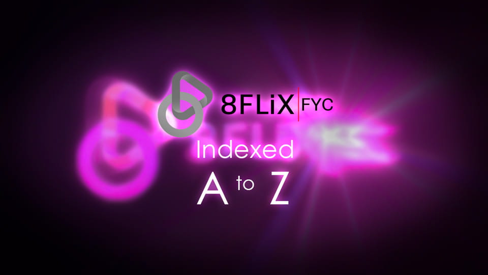 The entire 8FLiX database indexed in alphabetical order.
