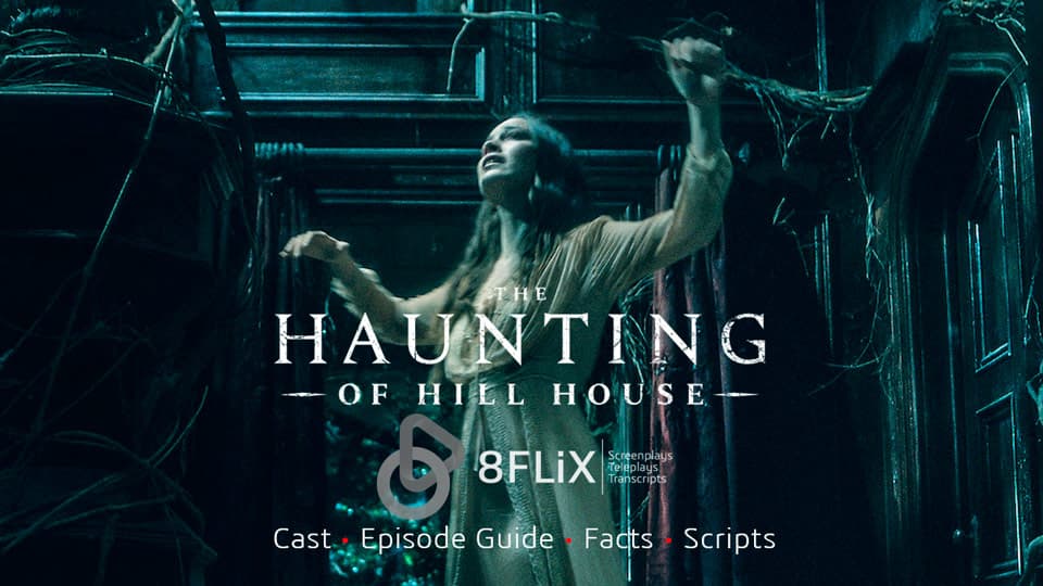 The Haunting of Hill House cast episode guide facts scripts.