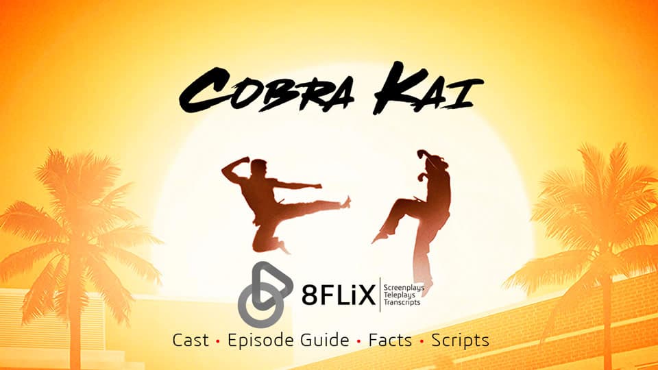 Cobra Kai cast episode guide facts scripts.