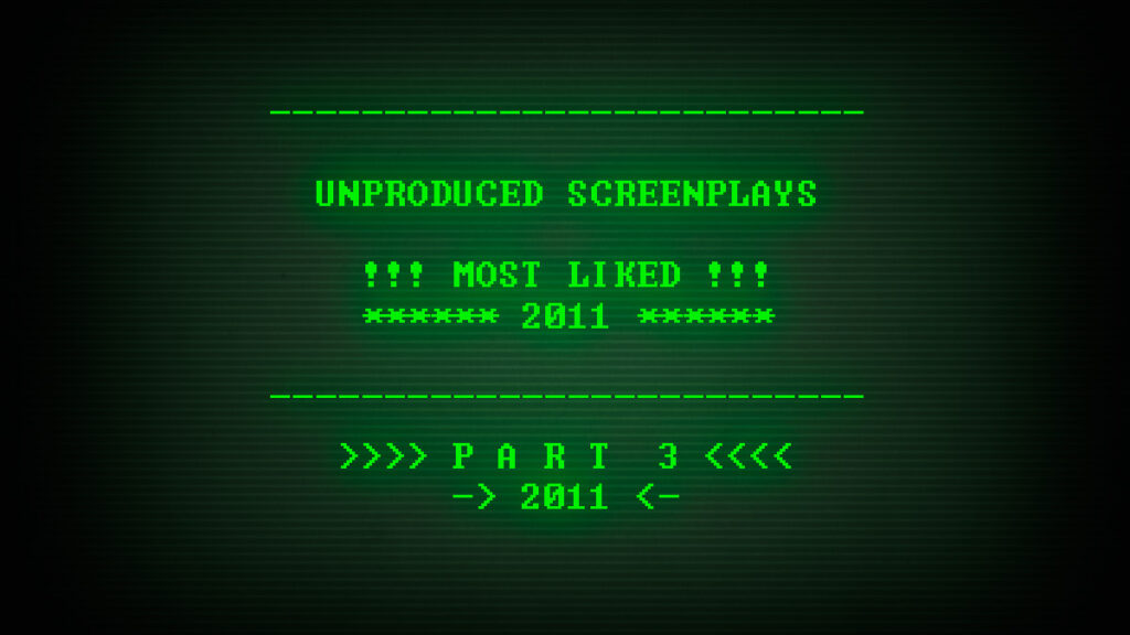 Read, study, and download the Most Liked Unproduced Screenplays of 2011, part 3