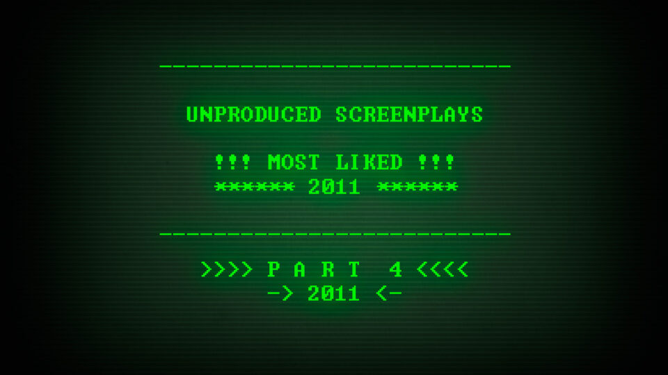 2011: Top Unproduced Screenplays | Part 4