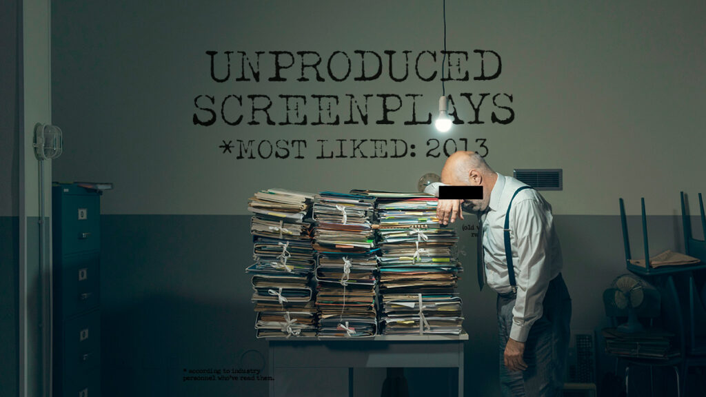 Read, study, and download the Most Liked Unproduced Screenplays of 2013, part 1