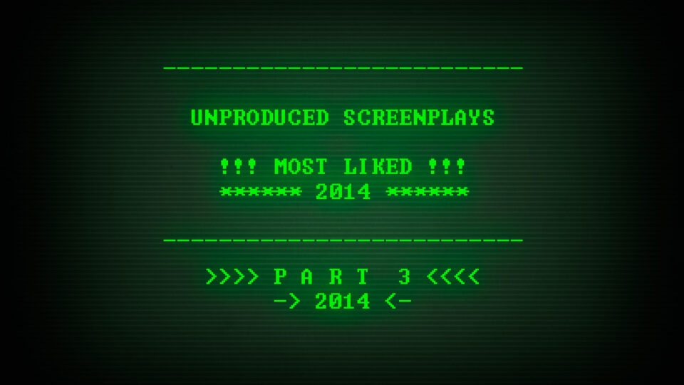 2014: Top Unproduced Screenplays | Part 3