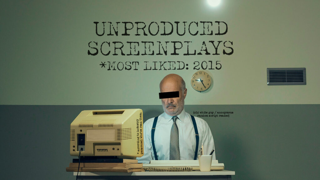 Read, study, and download the Most Liked Unproduced Screenplays of 2015, part 1