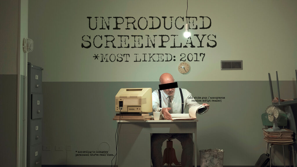 Read, study, and download the Most Liked Unproduced Screenplays of 2017, part 1