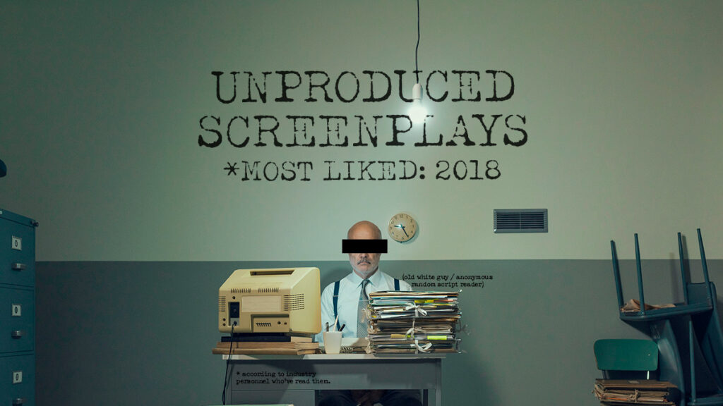 Read, study, and download the Most Liked Unproduced Screenplays of 2018, part 1
