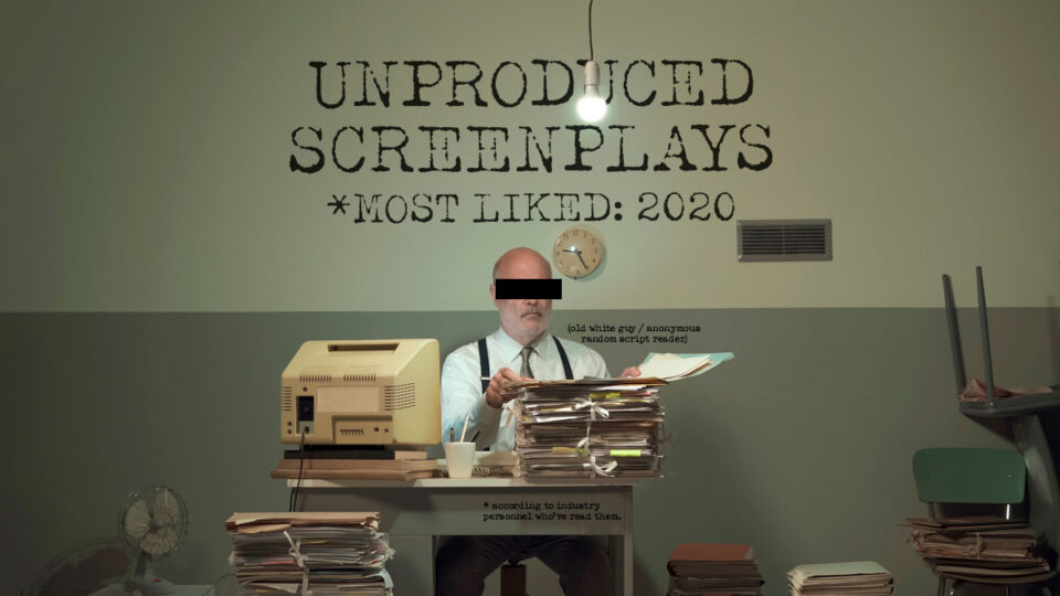 Read, study, and download the Most Liked Unproduced Screenplays of 2020, part 1