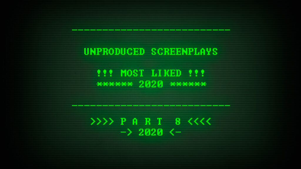 Read, study, and download the Most Liked Unproduced Screenplays of 2020, part 8