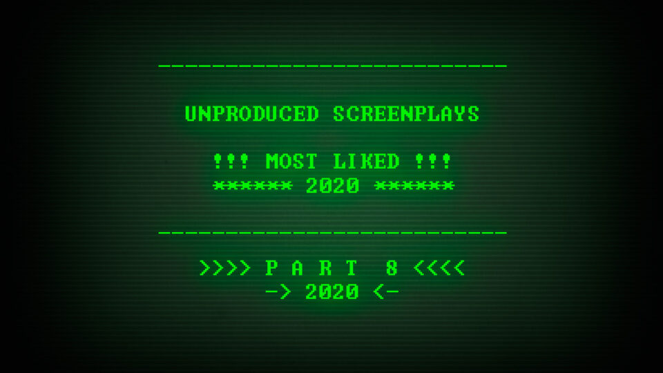 2020: Top Unproduced Screenplays | Part 8