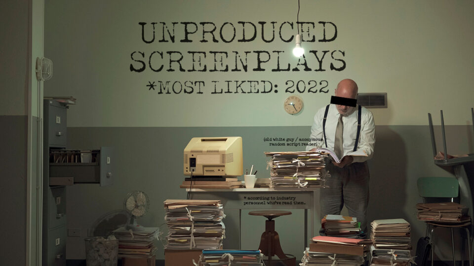 2022: Top Unproduced Screenplays | Part 1