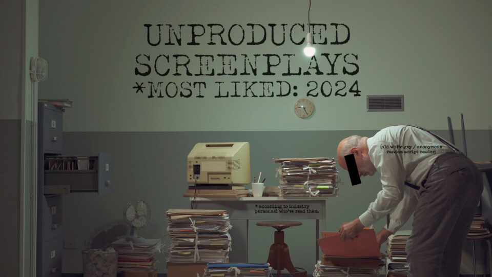 2024: Top Unproduced Screenplays | Part 1